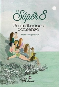 Las súper 8. Un misterioso comienzo - Melina Pogorelsky - Ralenti