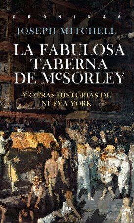 La fabulosa taberna de McSorley - Joseph Mitchell - Jus