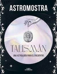 TALISMÁN - ASTROMOSTRA - ALFAGUARA