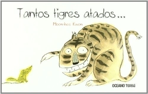 TANTOS TIGRES ATADOS - MOON-HE KWO - OCEANO