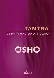 TANTRA. ESPIRITUALIDAD Y SEXO - OSHO - GAIA