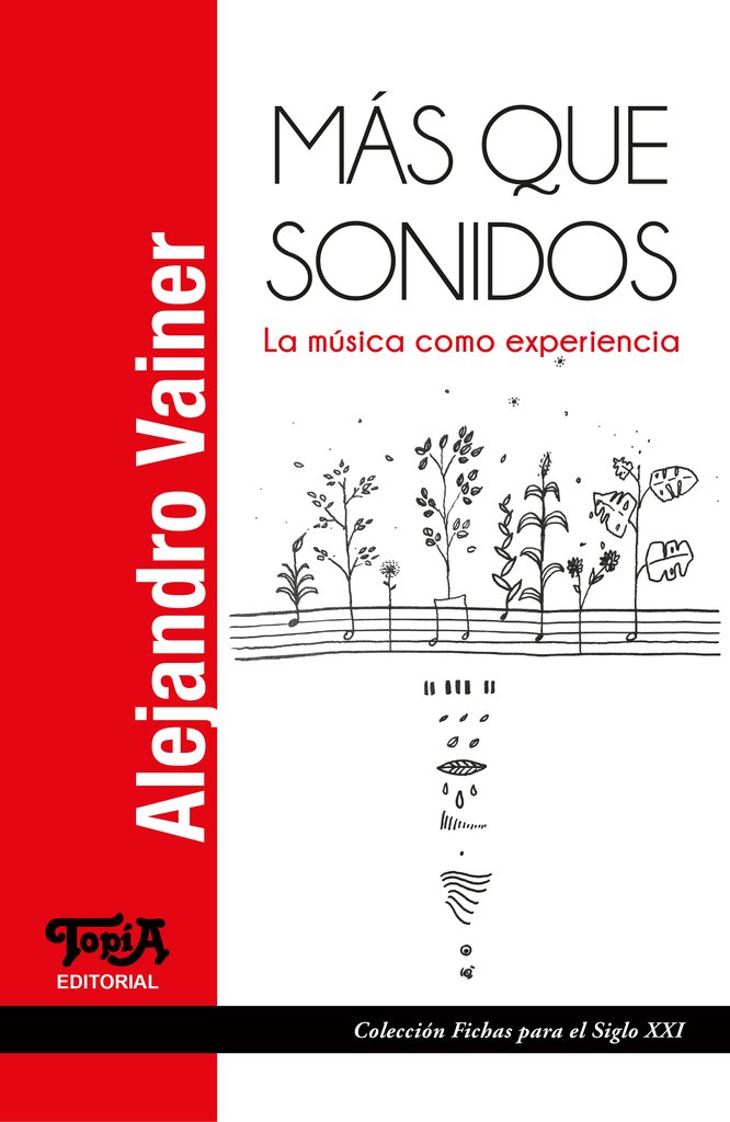 MÁS QUE SONIDOS - LA MÚSICA COMO EXPERIENCIA - Alejandro Vainer - TOPÍA