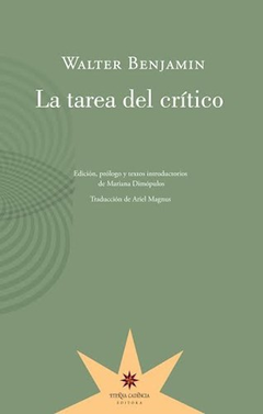 LA TAREA DEL CRÍTICO - WALTER BENJAMIN - ETERNA CADENCIA