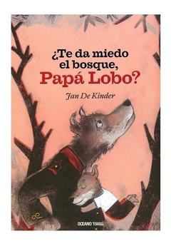 TE DA MIEDO EL BOSQUE, PAPÁ LOBO - JAN DE KINDER - CORIMBO