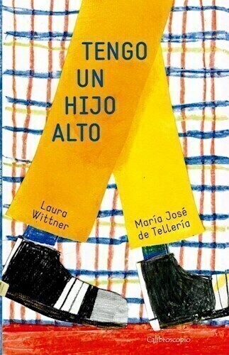 TENGO UN HIJO ALTO - LAURA WITTNER - MARIA JOSE DE TELLERIA - CALIBROSCOPIO