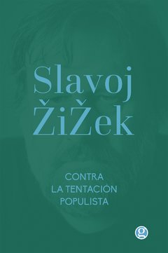 CONTRA LA TENTACIÓN POPULISTA - Slavoj Zizek - Godot