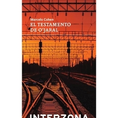 EL TESTAMENTO DE O'JARAL - MARCELO COHEN - INTERZONA