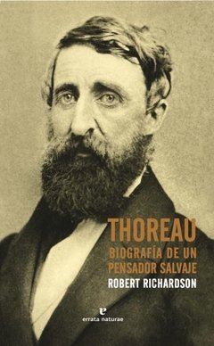 THOREAU. BIOGRAFIA DE UN PENSADOR SALVAJE - Robert D. Richardson - Errata Naturae