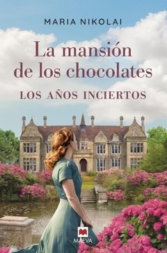 LA MANSION DE LOS CHOCOLATES. LOS AÑOS INCIERTOS - MARIA NIKOLAI - MAEVA