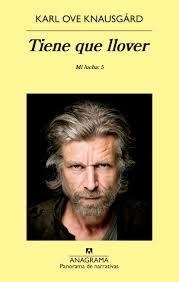 TIENE QUE LLOVER (MI LUCHA 5) - KARL OVE KNAUSGARD - Anagrama