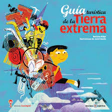 Guía turística en la tierra extrema - Mariano Ribas / Javier Basile - Iamiqué