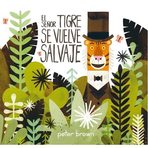 El señor tigre se vuelve salvaje - Peter Brown - OCEANO TRAVESIA