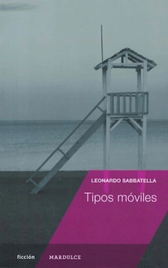 Tipos móviles - Leonardo Sabbatella - Mardulce Editorial