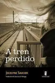 A TREN PERDIDO - JOCELYNE SAUCIER - MINÚSCULA