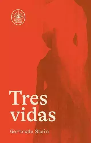 TRES VIDAS - GERTRUDE STEIN - MIL GOTAS