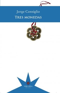 Tres monedas - Jorge Consiglio - Eterna Cadencia