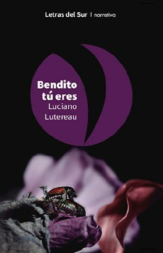 BENDITO TÚ ERES - LUCIANO LUTEREAU - LETRAS DEL SUR