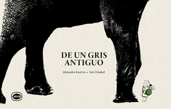 DE UN GRIS ANTIGUO - ALEJANDRA KAMIYA - YAEL FRANKEL - LIMONERO