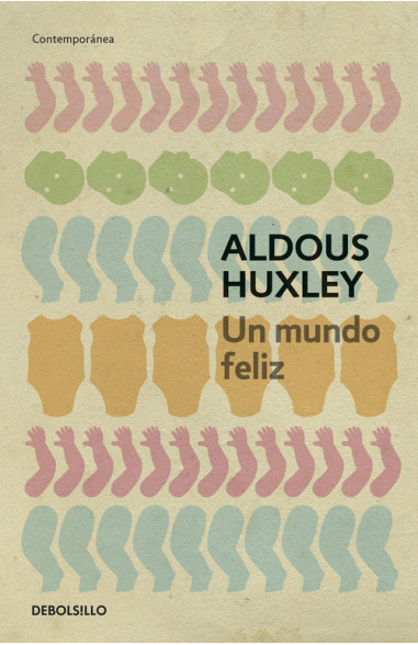 UN MUNDO FELIZ - ALDOUS HUXLEY - DEBOLSILLO