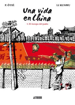 Una Vida En China I El Tiempo Del Padre - Li Kunwu - Astiberri