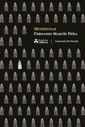 METRÓPOLIS - PEÑA FERNANDO MARTÍN - LA TERCERA EDITORA