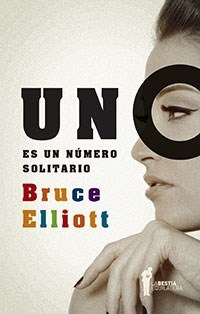 UNO ES UN NUMERO SOLITARIO - BRUCE ELLIOTT - LA BESTIA EQUILÁTERA