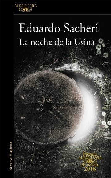 LA NOCHE DE LA USINA - EDUARDO SACHERI - Alfaguara