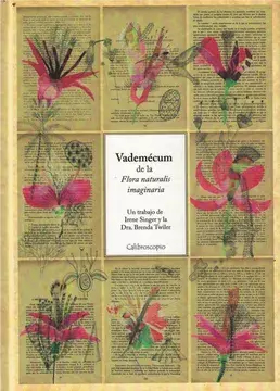 VADEMECUM DE LA FLORA NATURALIS IMAGINARIA - IRENE SINGER - CALIBROSCOPIO