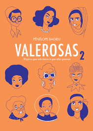 VALEROSAS 2. MUJERES QUE SOLO HACEN LO QUE ELLAS QUIEREN - Pénélope Bagieu - Dibbuks