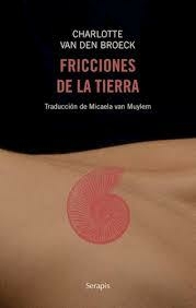 FRICIONES EN LA TIERRA - CHARLOTTE VAN DEN BROECK - SERAPIS