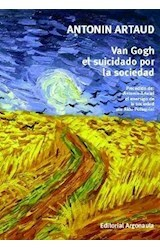 VAN GOGH, EL SUICIDADO POR LA SOCIEDAD - ANTONIN ARTAUD - ARGONAUTA