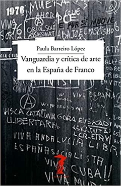 VANGUARDIA Y CRÍTICA DE ARTE EN LA ESPAÑA DE FRANCO - PAULA BARREIRO LÓPEZ - A. MACHADO LIBROS