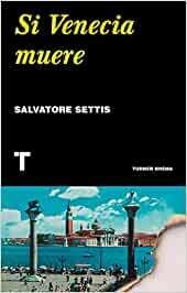 SI VENECIA MUERE - SALVATORE SETTIS - TURNER