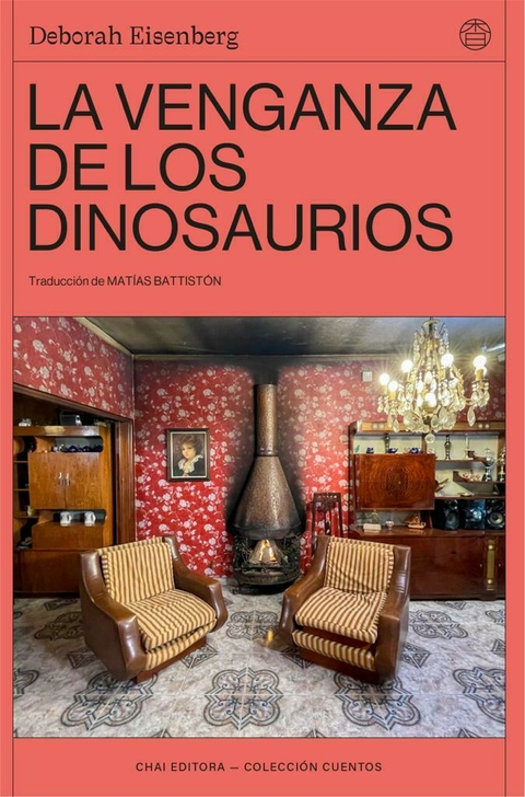 LA VENGANZA DE LOS DINOSAURIOS - DEBORAH EISENBERG - CHAI