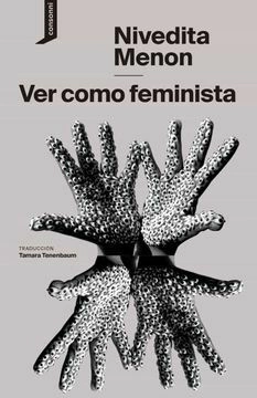 VER COMO FEMINISTA - NIVEDITA MENON - CONSONNI