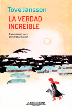 La verdad increíble - Tove Jansson - CÍA. NAVIERA ILIMITADA