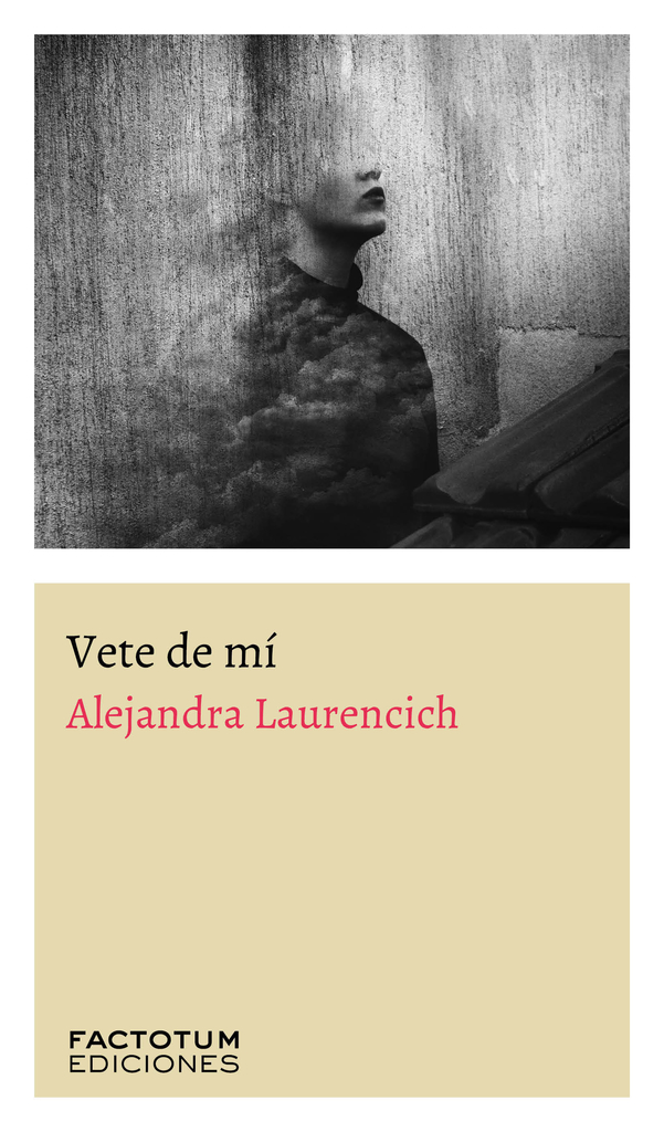 VETE DE MÍ - ALEJANDRA LAURENCICH - Factotum