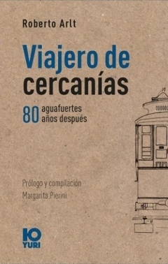 VIAJERO DE CERCANÍAS - ROBERTO ARLT - YURI