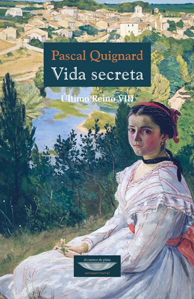 Vida secreta - Pascal Quignard - El cuenco de plata