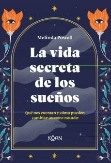 LA VIDA SECRETA DE LOS SUEÑOS - MELINDA POWELL - KOAN