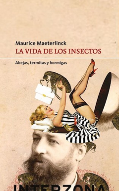 LA VIDA DE LOS INSECTOS - MAURICE MAETERLINCK - INTERZONA