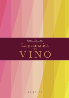 LA GRAMATICA DEL VINO - MARCO POZZALI - GRIBAUDO