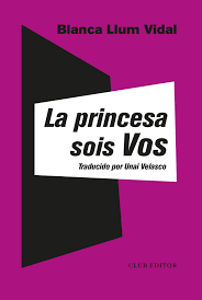 LA PRINCESA SOIS VOS - BLANCA LLUM VIDAL - CLUB EDITOR