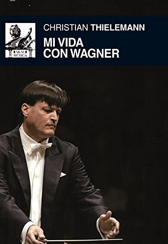 MI VIDA CON WAGNER - CHRISTIAN THIELEMANN - AKAL