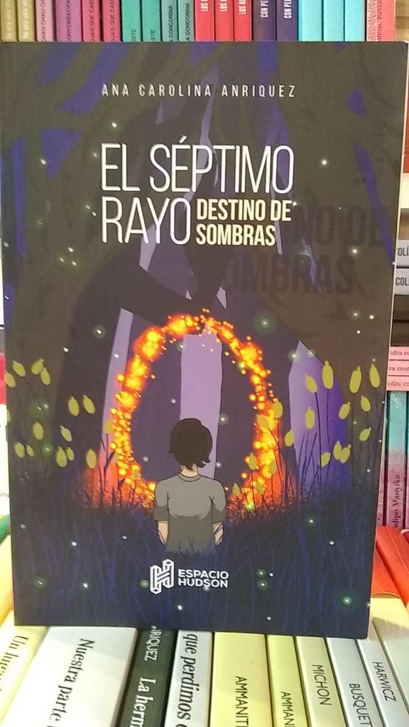 EL SÉPTIMO RAYO - Ana Carolina Anriquez - ESPACIO HUDSON