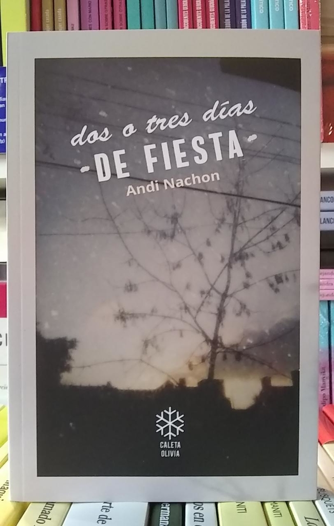 DOS O TRES DÍAS DE FIESTA - ANDI NACHON - CALETA OLIVIA