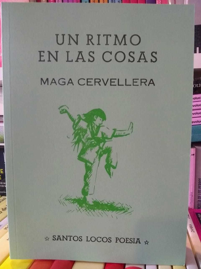 Un ritmo en las cosas - Maga Cervellera - Santos Locos