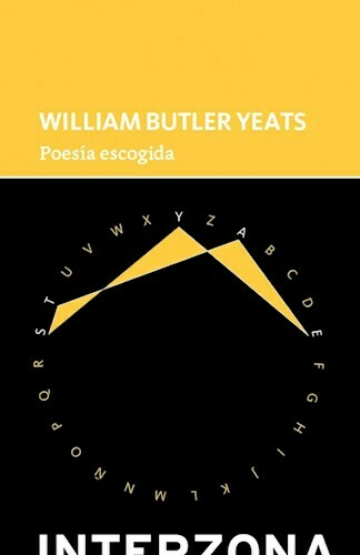 POESÍA ESCOGIDA - WILLIAM BUTLER YEATS - INTERZONA