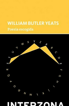 POESÍA ESCOGIDA - WILLIAM BUTLER YEATS - INTERZONA