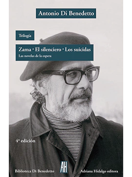 TRILOGÍA. ZAMA, EL SILENCIO, LOS SUICIDAS - Antonio Di Benedetto - Adriana Hidalgo